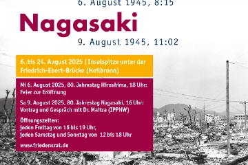Ausstellung des HEILBRONNER FRIEDENSRATS: Die Atombombenangriffe auf Hiroshima und Nagasaki